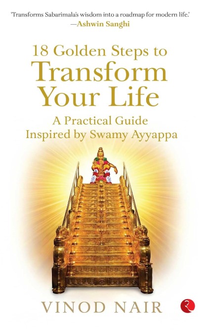 18 GOLDEN STEPS TO TRANSFORM YOUR LIFE: A Practical Guide Inspired by Swamy Ayyappa